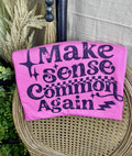 Make Sense Common Again Tee